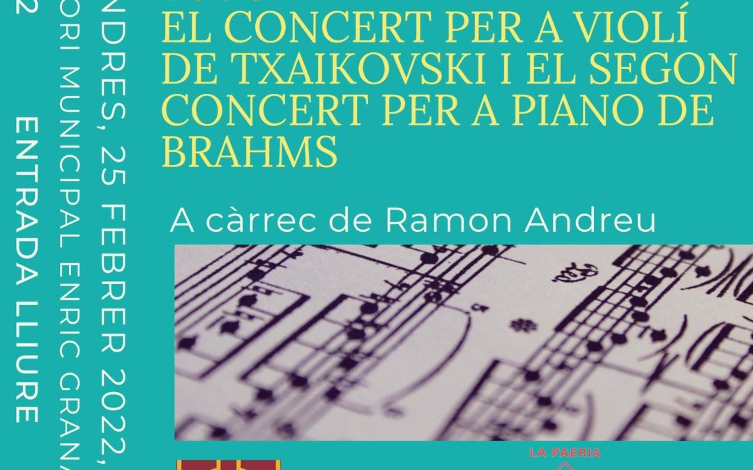 Conferència “1878: el concert per a violí de Txaikovski i els segon concert per a piano de Brahms” a càrrec d’en Ramon Andreu. Divendres 25 de febrer, 19h