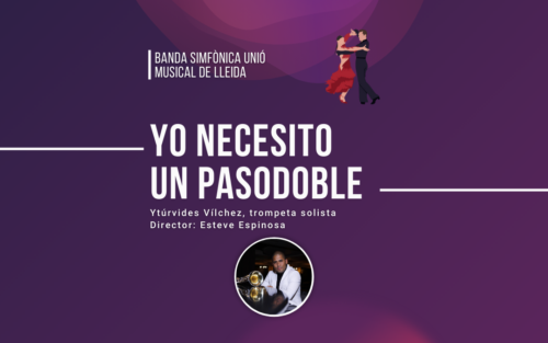 YO NECESITO UN PASODOBLE. BANDA SIMFÒNICA UNIÓ MUSICAL DE LLEIDA